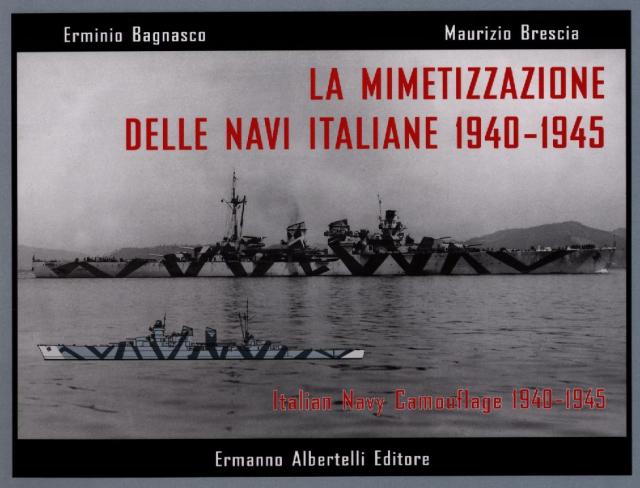 E.Bagnasco, M.Brescia: La Mimetizzazione Delle Navi Italiani 1940-1945